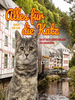 cover image of Alles für die Katz--Kater Theos abenteuerliche Eifelwanderung (Ungekürzt)